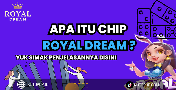 Apa Itu Chip Royal Dream 