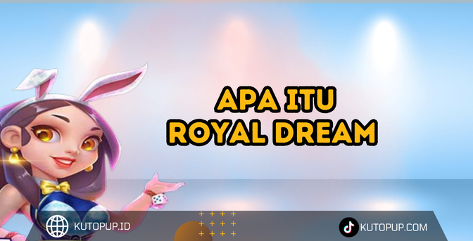 Royal Dream  Offline Apa Itu Royal Dream 