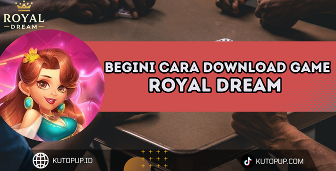 Cara Download Royal Dream 