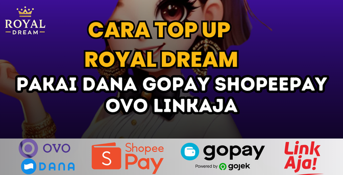 Cara Top Up Royal Dream  Pakai DANA, GoPay, ShopeePay, OVO, LinkAja