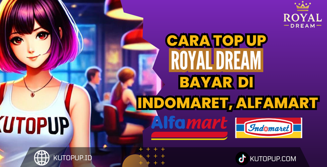 Cara Beli Chip Royal Dream  Aman Cara Top Up Royal Dream  Pakai Indomaret Alfamart