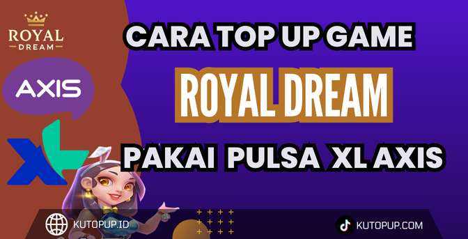 Cara Top Up Royal Dream  Pakai Pulsa XL Axis