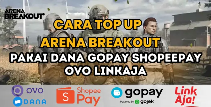 Cara Gampang Top Up Game Arena Breakout Pakai Dana, GoPay, ShopeePay, OVO, LinkAja Cara Gampang Top Up Game Arena Breakout Pakai Dana, GoPay, ShopeePay, OVO, LinkAja