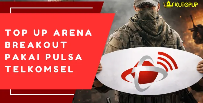 Top Up Arena Breakout Pakai Pulsa Telkomsel Biar Cepat Masuk, Lihat Caranya Disini