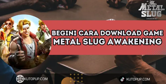 Cara Download Metal Slug Awakening Tanpa Ribet Cara Download Metal Slug Awakening Tanpa Ribet