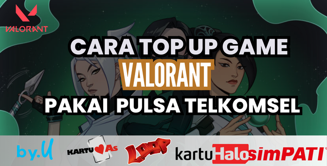Cara Mudah Top Up Valorant Pakai Pulsa Telkomsel Cara Mudah Top Up Valorant Pakai Pulsa Telkomsel