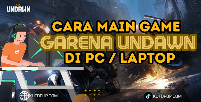 Cara Main Garena Undawn Di PC Laptop, Ini 7 Caranya Cara Main Garena Undawn Di PC Laptop, Ini 7 Caranya