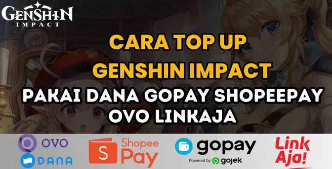 Cara Top Up Genshin Impact Pakai DANA, GoPay, ShopeePay, OVO, LinkAja Cara Top Up Genshin Impact Pakai DANA, GoPay, ShopeePay, OVO, LinkAja