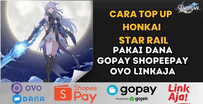 Cara Gampang Top Up Honkai Star Rail Pakai Dana Gopay Shopeepay OVO LinkAja Cara Gampang Top Up Honkai Star Rail Pakai Dana Gopay Shopeepay OVO LinkAja