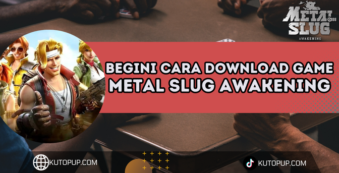 Cara Download Metal Slug Awakening Tanpa Ribet Cara Download Metal Slug Awakening Tanpa Ribet