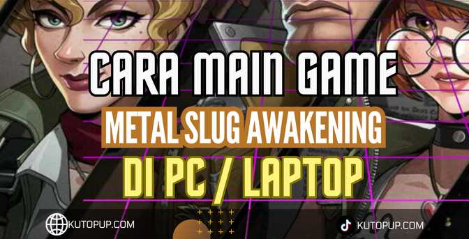 Cara Mudah Install Metal Slug Awakening Di Laptop PC Cara Mudah Install Metal Slug Awakening Di Laptop PC