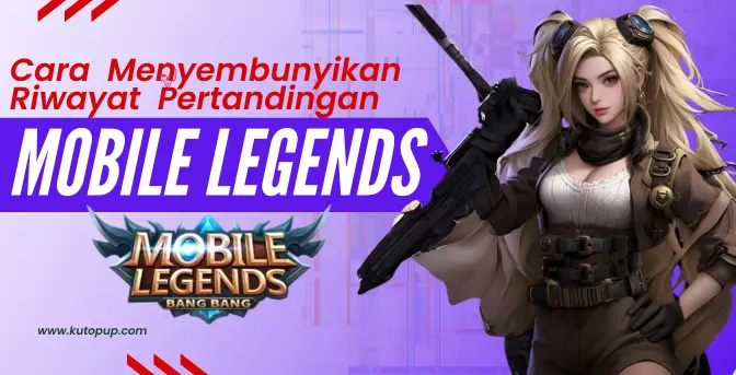Cara Menyembunyikan Riwayat Pertandingan Di Mobile Legends Cara Menyembunyikan Riwayat Pertandingan Di Mobile Legends