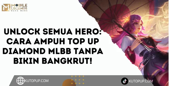 Cara Mudah Top Up Diamond MLBB Di Kutopup
