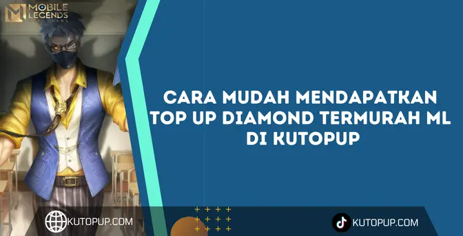 Cara Mudah Mendapatkan Top Up Diamond Termurah ML Di Kutopup