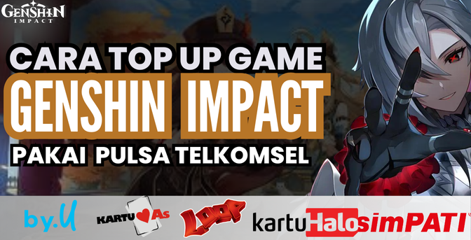 Cara Gampang Top Up Genshin Impact Pakai Pulsa Telkomsel Cara Gampang Top Up Genshin Impact Pakai Pulsa Telkomsel