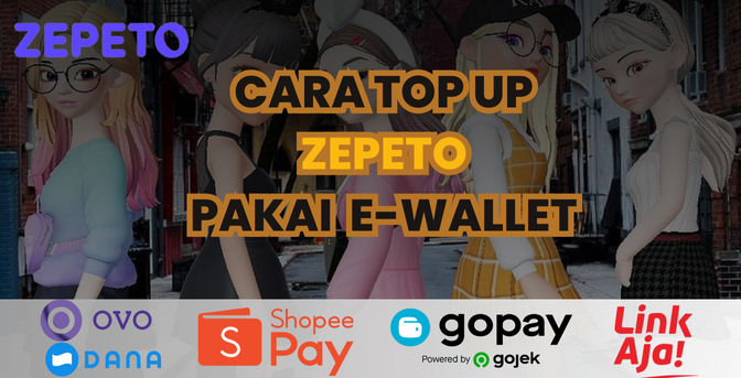 Panduan Lengkap Top Up Zepeto Menggunakan Ewallet