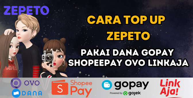 Cara Mudah Top Up Zepeto Pakai Dana GoPay ShopeePay OVO LinkAja Cara Mudah Top Up Zepeto Pakai Dana GoPay ShopeePay OVO LinkAja