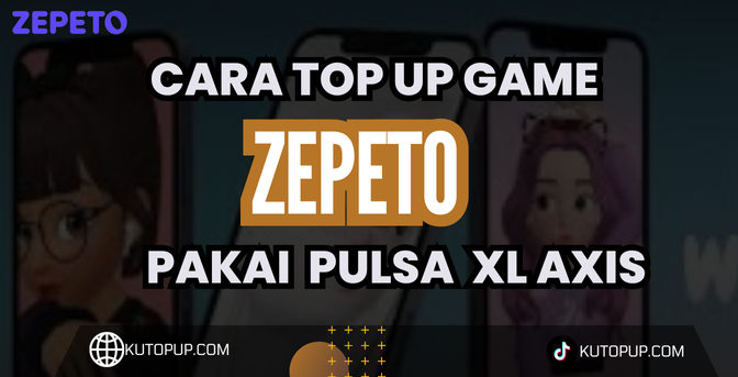 Cara Terbaru Top Up Zepeto Pakai Pulsa XL Axis Dengan Mudah Cara Terbaru Top Up Zepeto Pakai Pulsa XL Axis Dengan Mudah