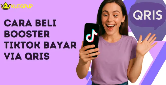 Cara Beli Booster TikTok Bayar Via QRIS Cara Beli Booster TikTok Bayar Via QRIS
