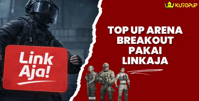 Top Up Arena Breakout Pakai LinkAja Belum Tau Caranya? Baca Tutorial Lengkapnya Disini