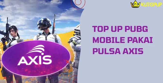 Top Up PUBG Mobile Pakai Pulsa AXIS Caranya Gimana Sih? Cek Disini Tutorialnya