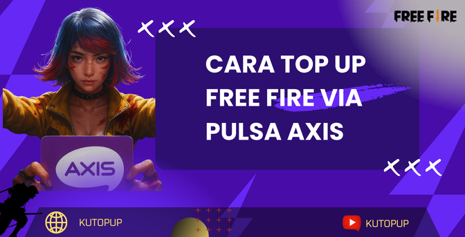Cara Top Up Free Fire Via Pulsa AXIS Termudah & Tercepat | Kutopup