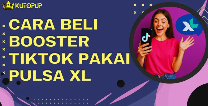 Cara Beli Booster TikTok Pakai Pulsa XL Cara Beli Booster TikTok Pakai Pulsa XL