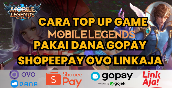 Cara Top Up Game Mobile Legends Pakai Dana, OVO, GoPay, ShopeePay, Dan LinkAja