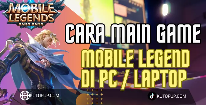 Cara Main Mobile Legends Di PC Atau Laptop Cara Main Mobile Legends Di PC Atau Laptop