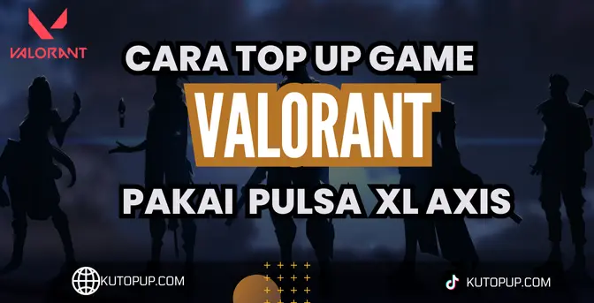 Cara Mudah Top Up Valorant Pakai Pulsa XL Axis Cara Mudah Top Up Valorant Pakai Pulsa XL Axis
