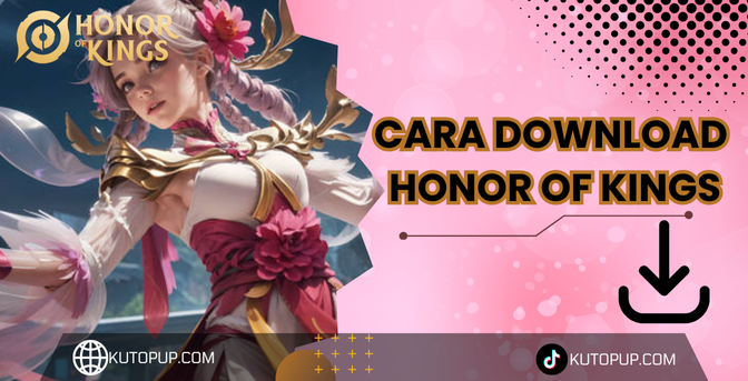 Cara Download Honor Of Kings: Gampang Banget Cara Download Honor Of Kings: Gampang Banget
