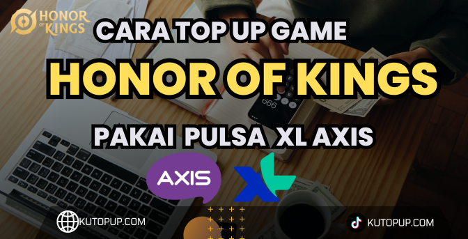 Cara Mudah Top Up Honor Of Kings Pakai Pulsa XL Axis Cara Mudah Top Up Honor Of Kings Pakai Pulsa XL Axis